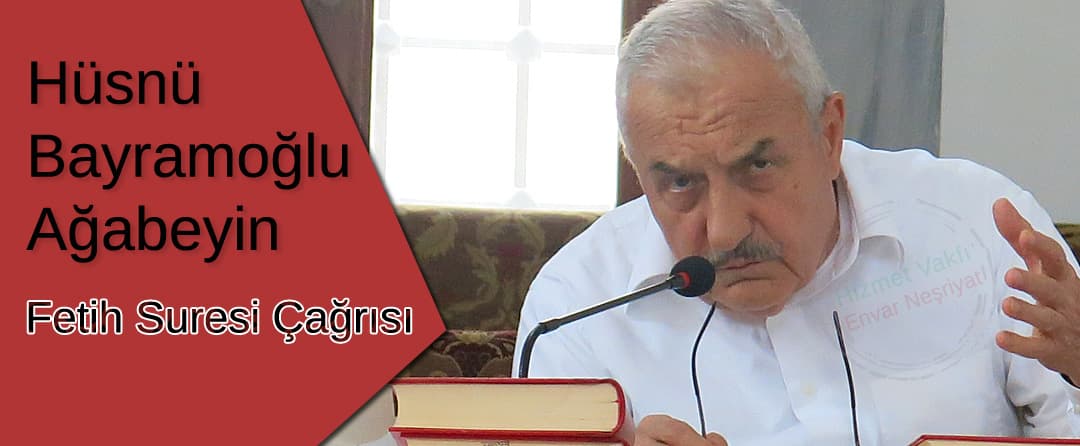 Hüsnü Bayramoğlu Ağabeyin Fetih Suresi Çağrısı