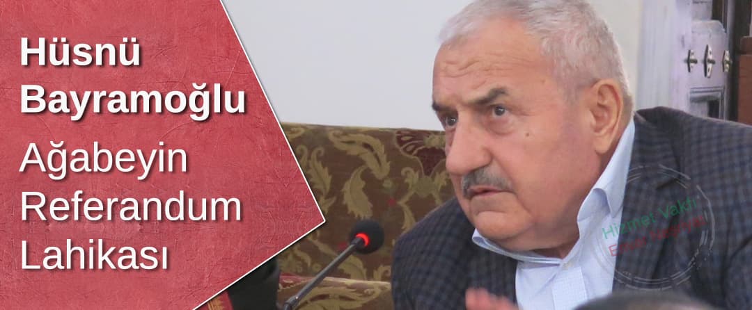 Hüsnü Bayramoğlu Ağabeyin Referandum Lahikası