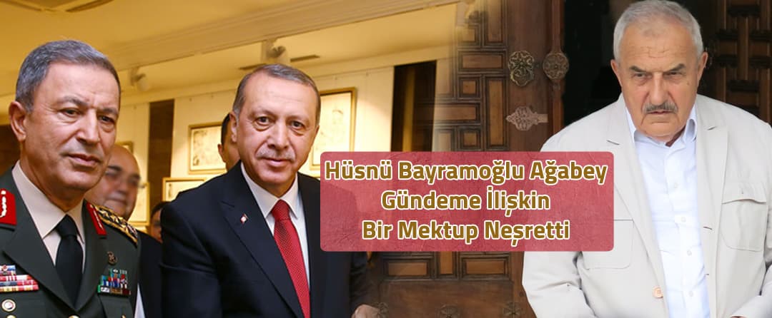 Hüsnü Bayramoğlu Ağabey Gündeme İlişkin Bir Mektup Neşretti