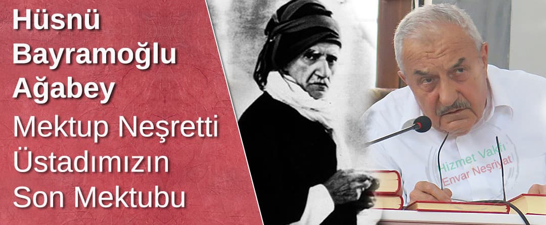 Hüsnü Bayramoğlu Ağabey Mektup Neşretti Üstadımızın Son Mektubu