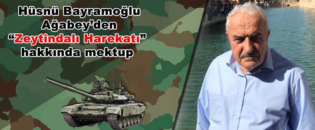 Hüsnü Bayramoğlu Ağabey’den “Zeytindalı Harekatı” hakkında mektup
