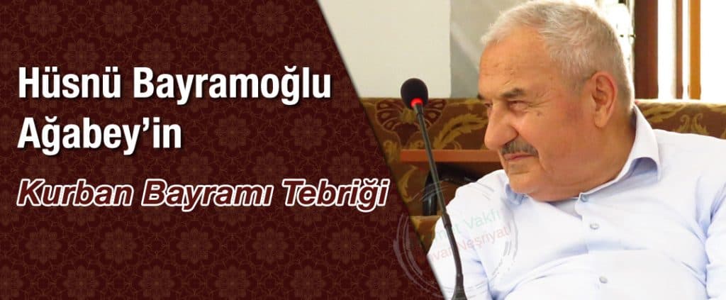 Hüsnü Bayramoğlu Ağabey’den Kurban Bayramı Tebriği