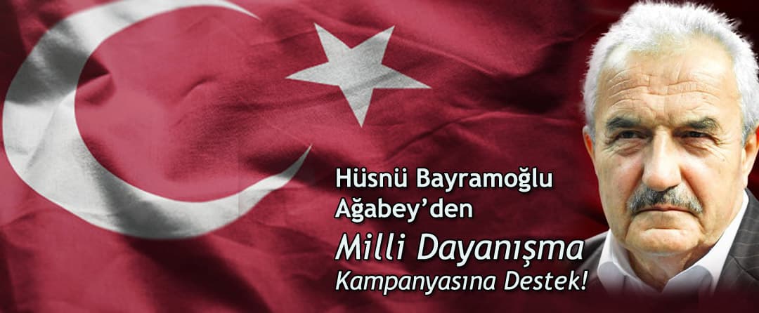 Hüsnü Bayramoğlu Ağabey’den Milli Dayanışma Kampanyasına Destek!
