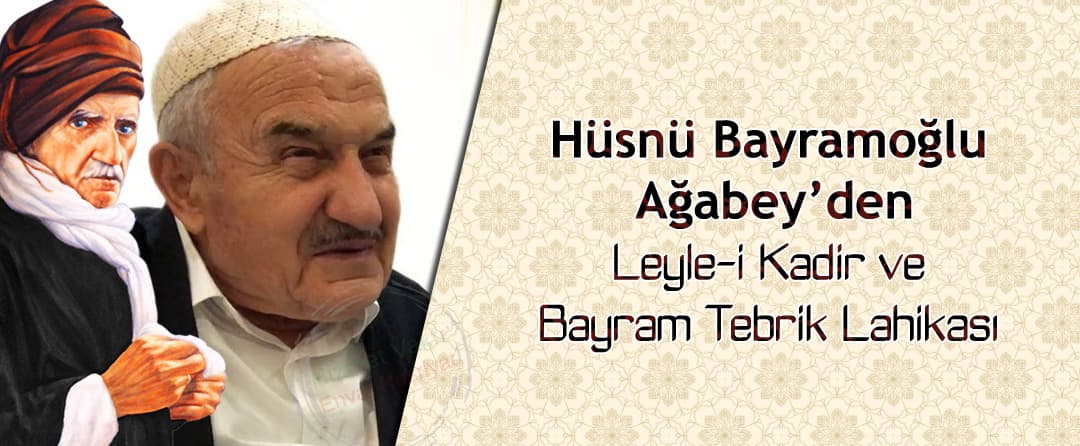 Hüsnü Bayramoğlu Ağabey’den Leyle-i Kadir ve Bayram Tebrik Lahikası